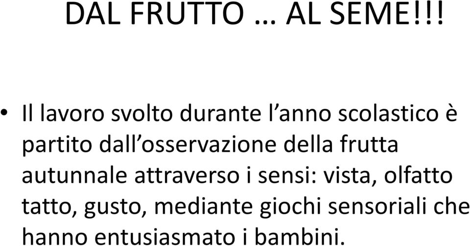 dall osservazione della frutta autunnale attraverso i