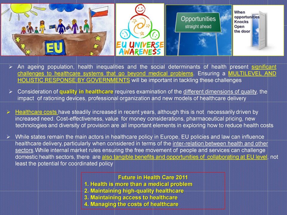 Ensuring a MULTILEVEL AND HOLISTIC RESPONSE BY GOVERNMENTS will be important in tackling these challenges Consideration of quality in healthcare requires examination of the different dimensions of