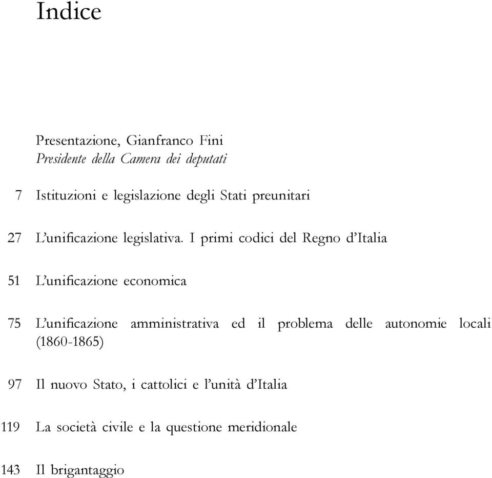 I primi codici del Regno d Italia 51 L unificazione economica 75 L unificazione amministrativa ed il