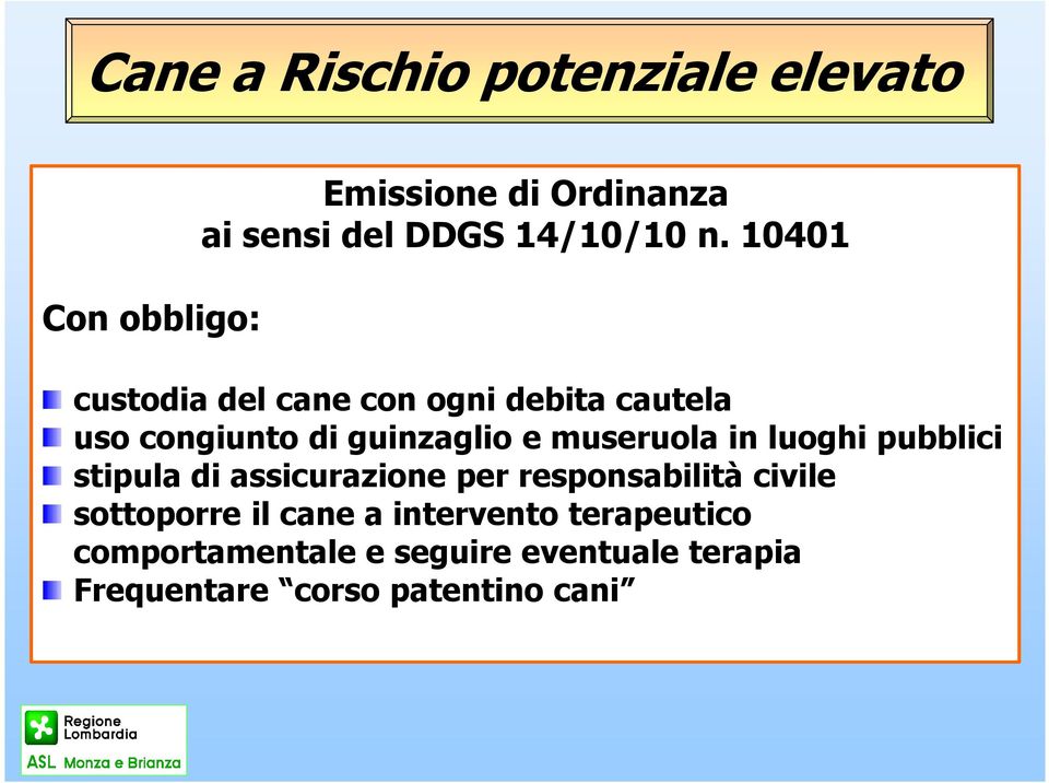 10401 custodia del cane con ogni debita cautela uso congiunto di guinzaglio e museruola in