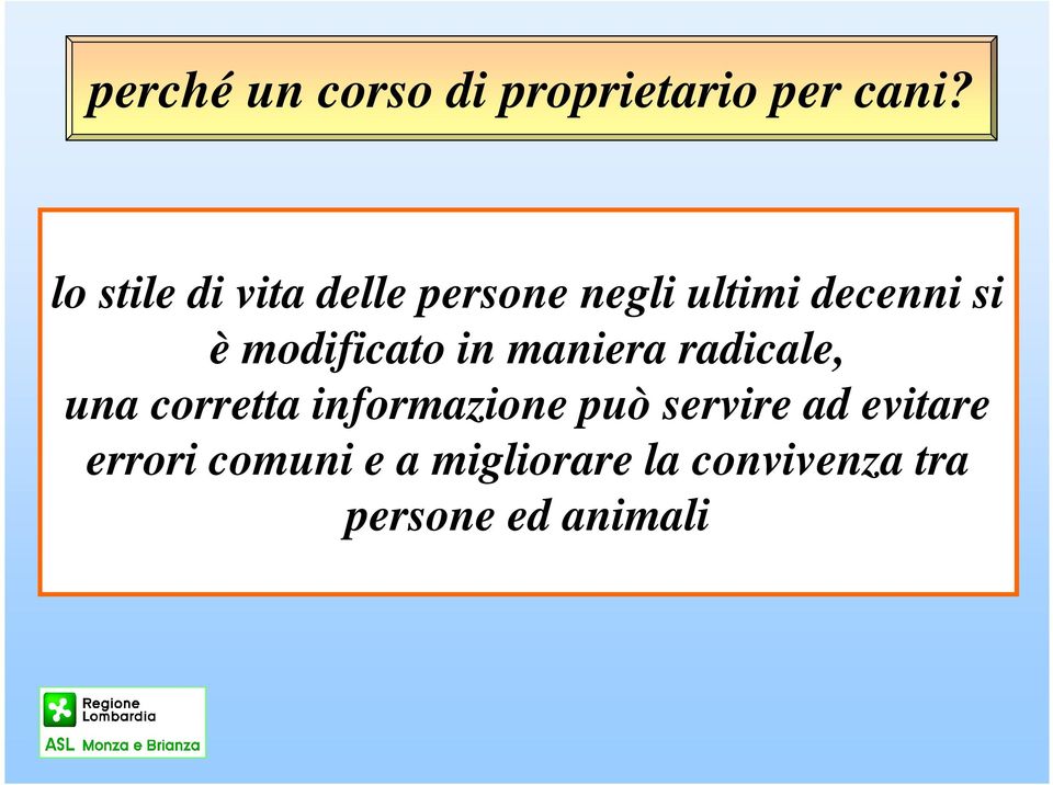 modificato in maniera radicale, una corretta informazione può