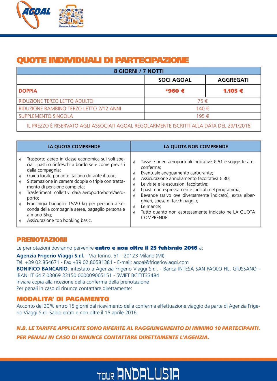 quota comprende Trasporto aereo in classe economica sui voli speciali, pasti o rinfreschi a bordo se e come previsti dalla compagnia; Guida locale parlante italiano durante il tour; Sistemazione in