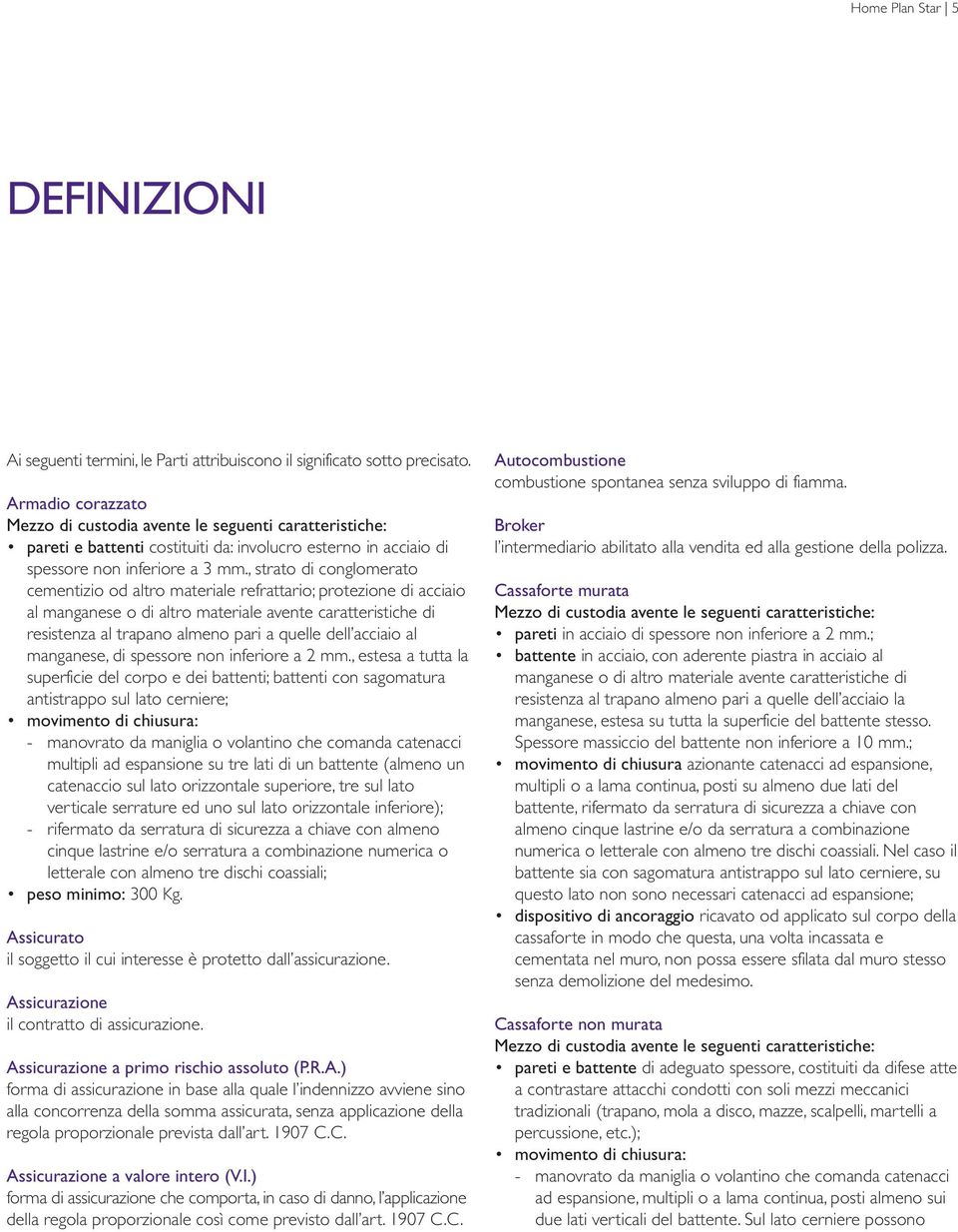 , strato di conglomerato cementizio od altro materiale refrattario; protezione di acciaio al manganese o di altro materiale avente caratteristiche di resistenza al trapano almeno pari a quelle dell