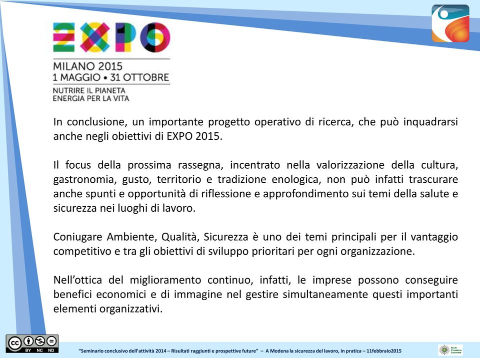 opportunità di riflessione e approfondimento sui temi della salute e sicurezza nei luoghi di lavoro.