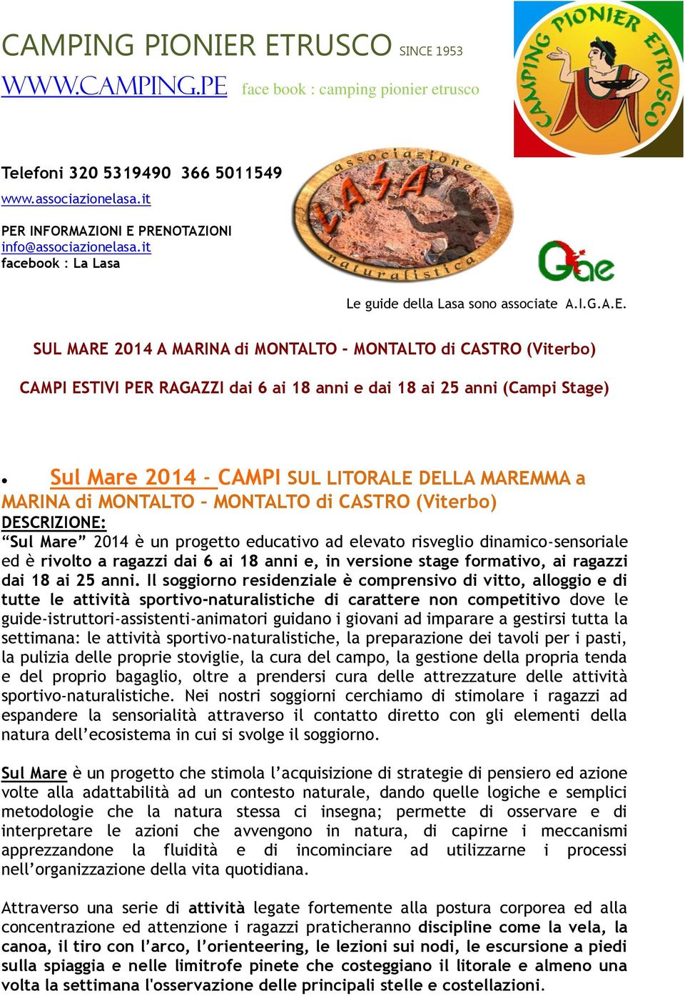 SUL MARE 2014 A MARINA di MONTALTO - MONTALTO di CASTRO (Viterbo) CAMPI ESTIVI PER RAGAZZI dai 6 ai 18 anni e dai 18 ai 25 anni (Campi Stage) Sul Mare 2014 - CAMPI SUL LITORALE DELLA MAREMMA a MARINA