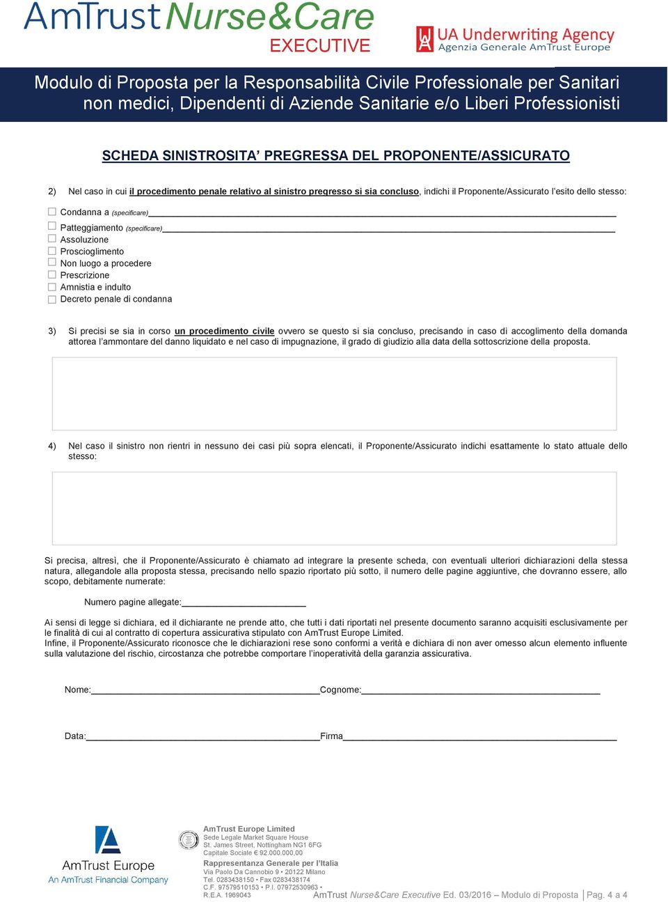 indulto Decreto penale di condanna 3) Si precisi se sia in corso un procedimento civile ovvero se questo si sia concluso, precisando in caso di accoglimento della domanda attorea l ammontare del