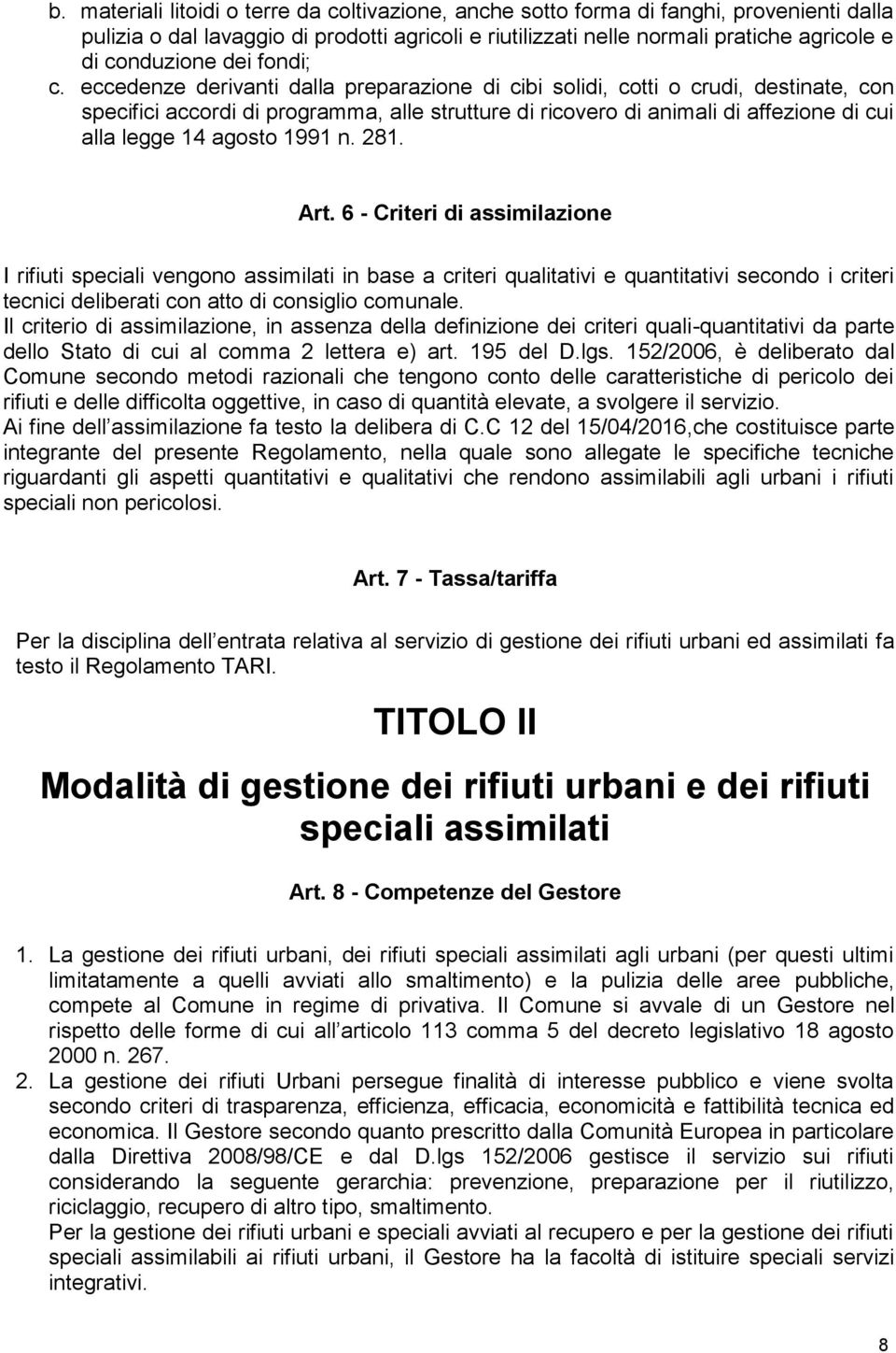 eccedenze derivanti dalla preparazione di cibi solidi, cotti o crudi, destinate, con specifici accordi di programma, alle strutture di ricovero di animali di affezione di cui alla legge 14 agosto