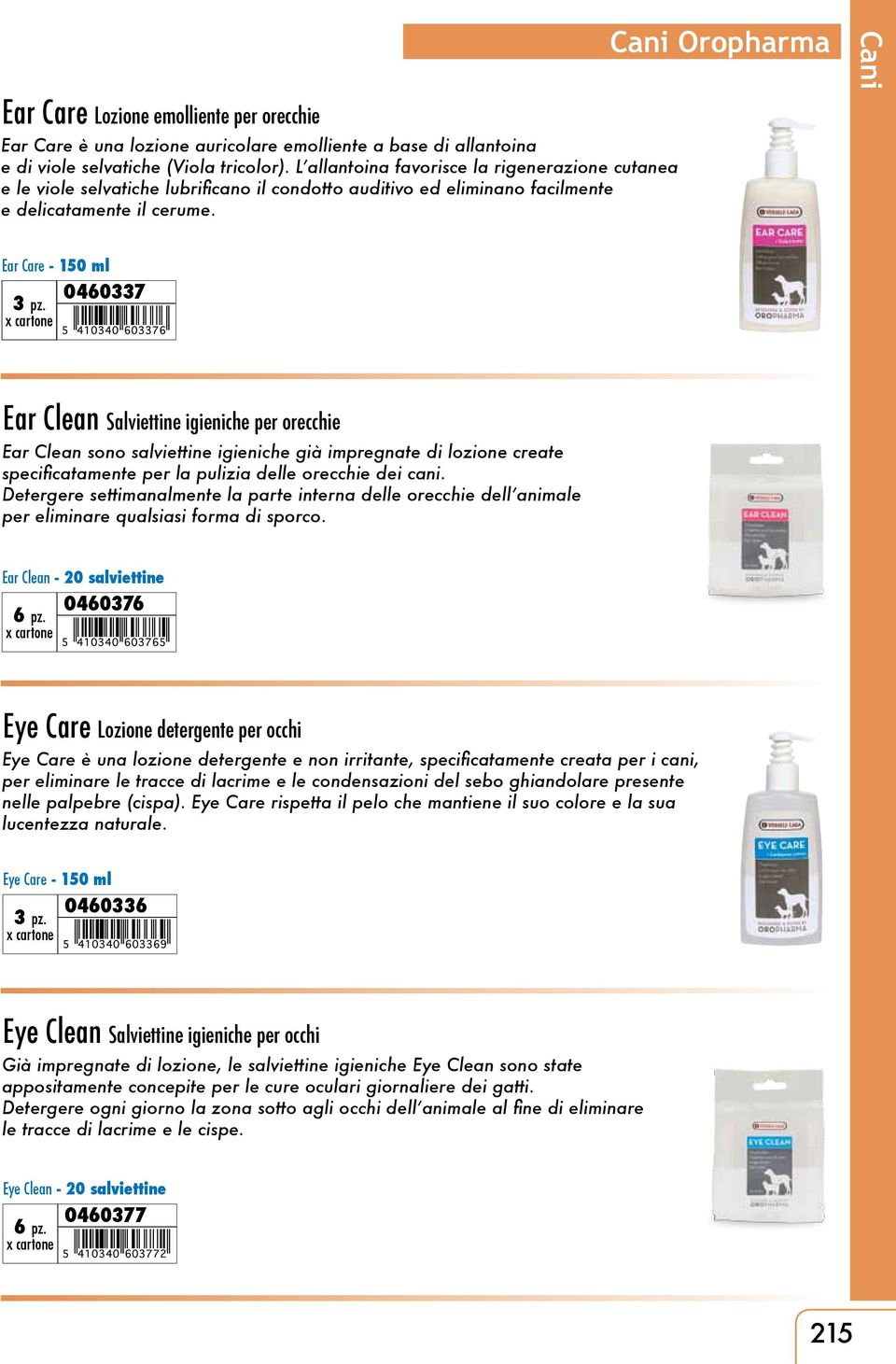 Ear Care - 150 ml O460337 Ear Clean Salviettine igieniche per orecchie Ear Clean sono salviettine igieniche già impregnate di lozione create specificatamente per la pulizia delle orecchie dei cani.