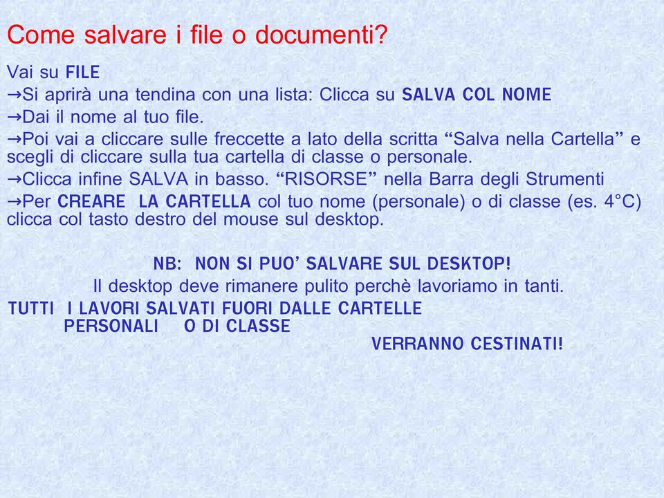 Clicca infine SALVA in basso. RISORSE nella Barra degli Strumenti Per CREARE LA CARTELLA col tuo nome (personale) o di classe (es.