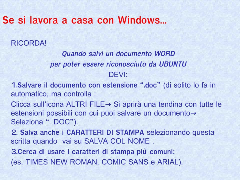 doc (di solito lo fa in automatico, ma controlla : Clicca sull icona ALTRI FILE Si aprirà una tendina con tutte le estensioni