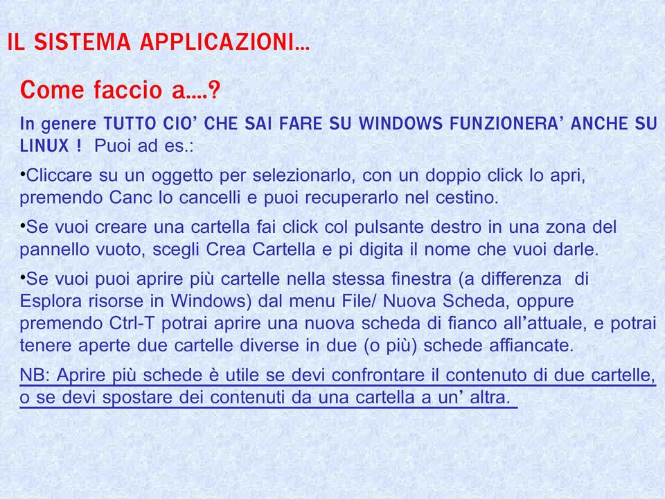 Se vuoi creare una cartella fai click col pulsante destro in una zona del pannello vuoto, scegli Crea Cartella e pi digita il nome che vuoi darle.