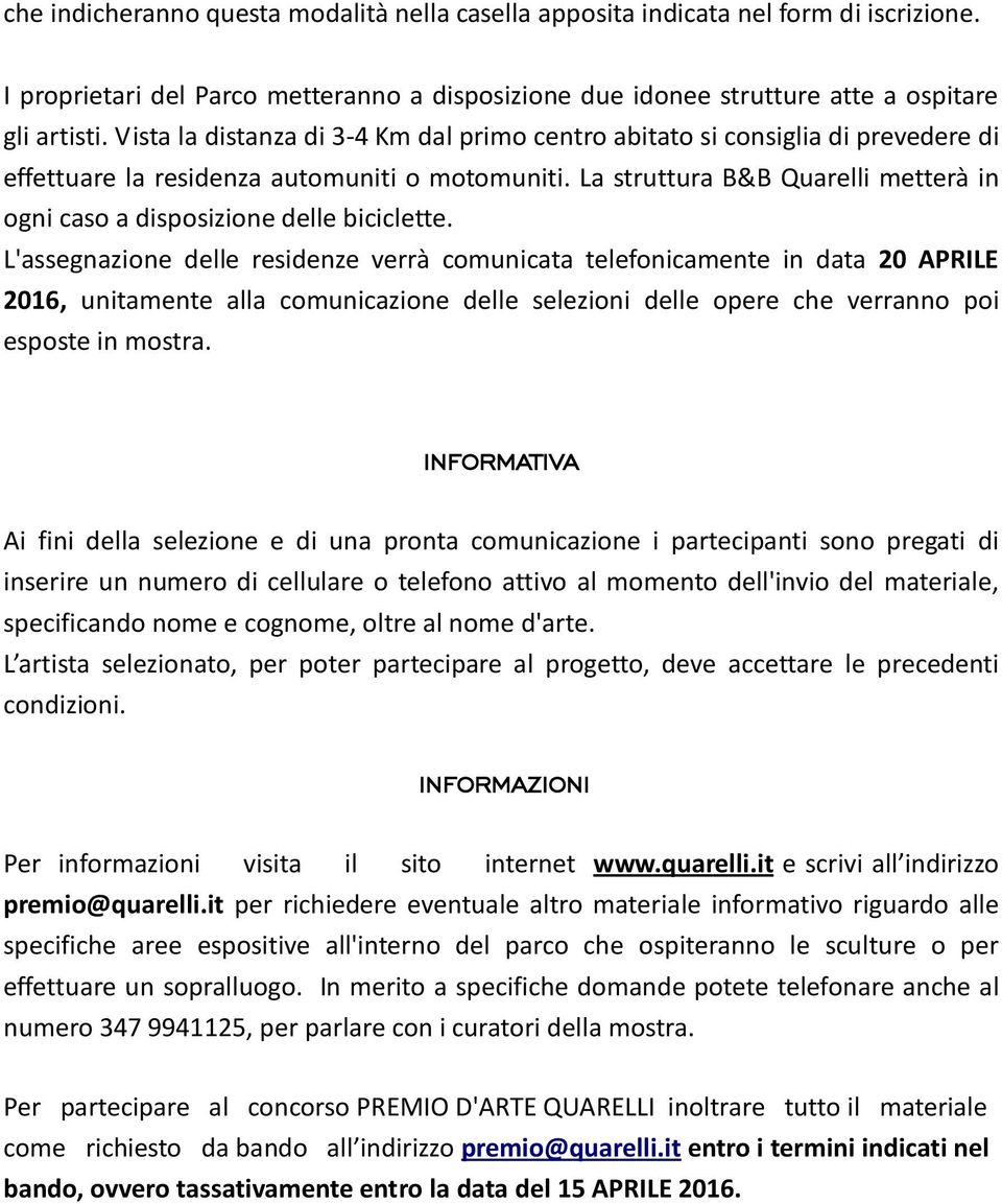 La struttura B&B Quarelli metterà in ogni caso a disposizione delle biciclette.