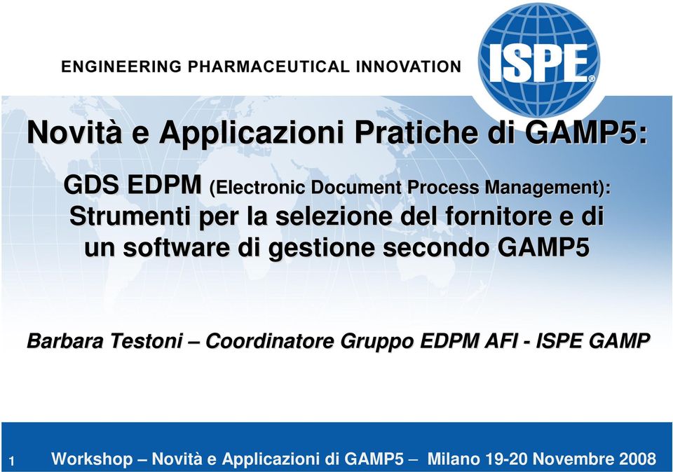 secondo GAMP5 Process Management): Barbara Testoni Coordinatore Gruppo EDPM