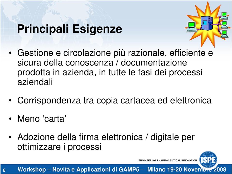 Corrispondenza tra copia cartacea ed elettronica Meno carta Adozione della firma elettronica