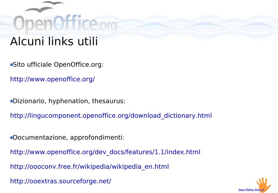 org/download_dictionary.html Documentazione, approfondimenti: http://www.openoffice.