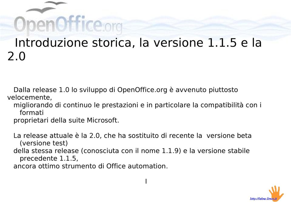 formati proprietari della suite Microsoft. La release attuale è la 2.