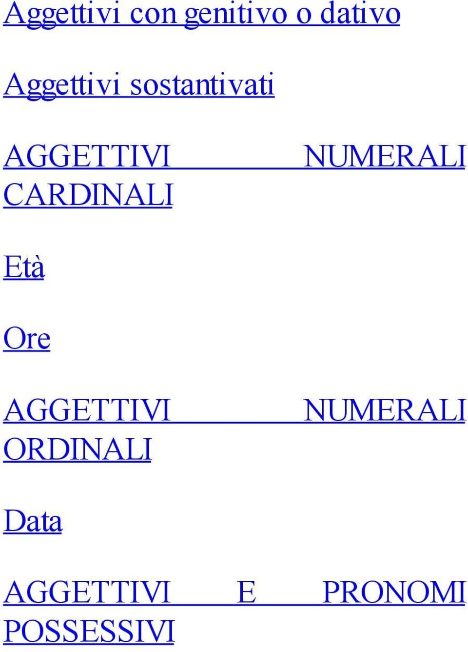 CARDINALI NUMERALI Età Ore AGGETTIVI