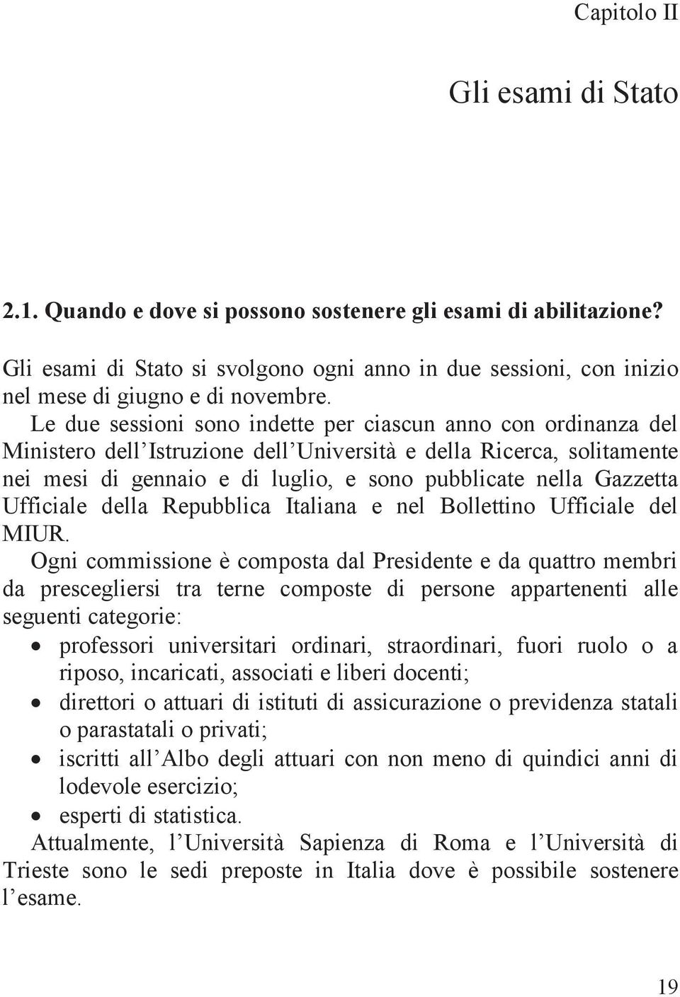 Gazzetta Ufficiale della Repubblica Italiana e nel Bollettino Ufficiale del MIUR.