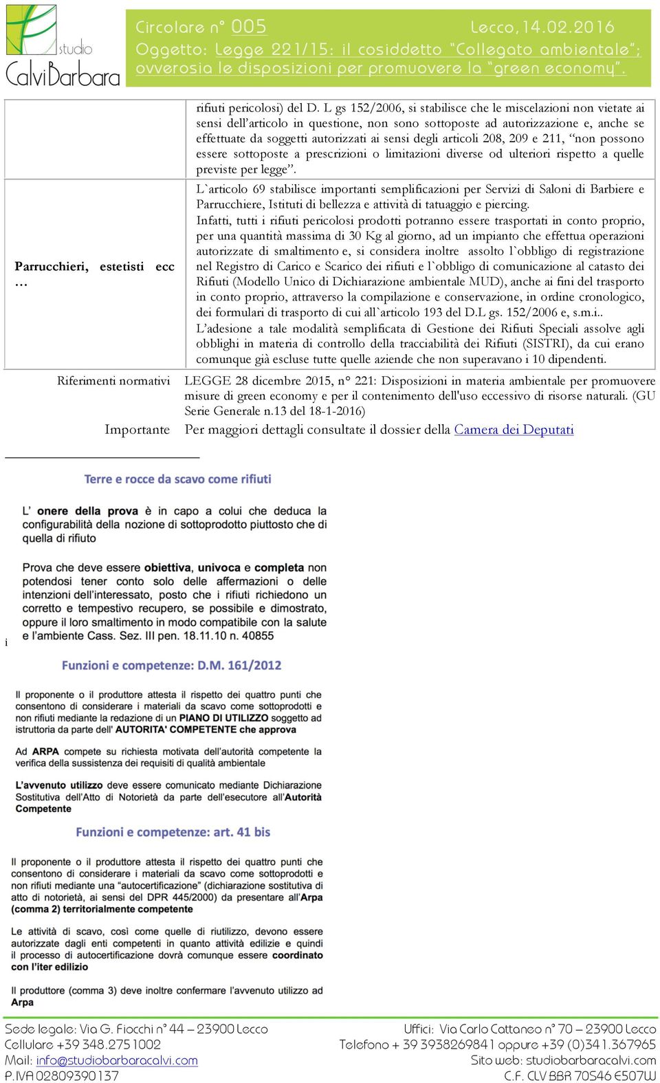 articoli 208, 209 e 211, non possono essere sottoposte a prescrizioni o limitazioni diverse od ulteriori rispetto a quelle previste per legge.