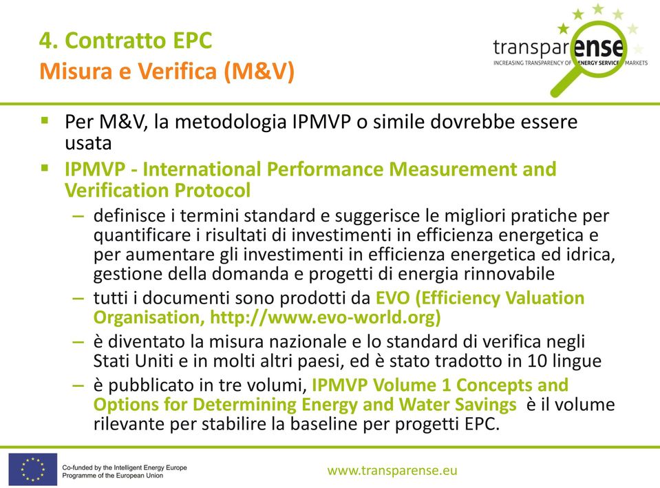 domanda e progetti di energia rinnovabile tutti i documenti sono prodotti da EVO (Efficiency Valuation Organisation, http://www.evo-world.