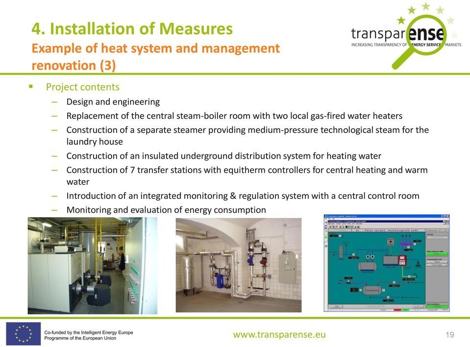 house Construction of an insulated underground distribution system for heating water Construction of 7 transfer stations with equitherm controllers for