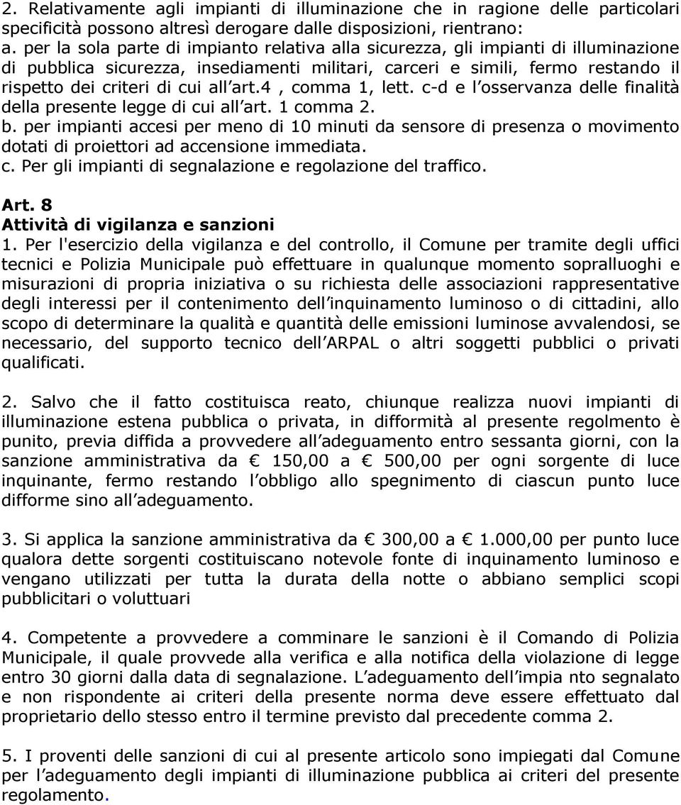 art.4, comma 1, lett. c-d e l osservanza delle finalità della presente legge di cui all art. 1 comma 2. b.