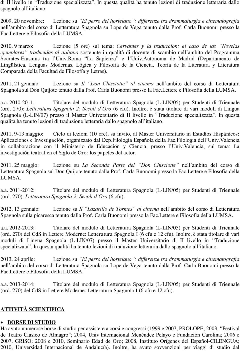 ambito del corso di Letteratura Spagnola su Lope de Vega tenuto dalla Prof. Carla Buonomi presso la Fac.Lettere e Filosofia della LUMSA.