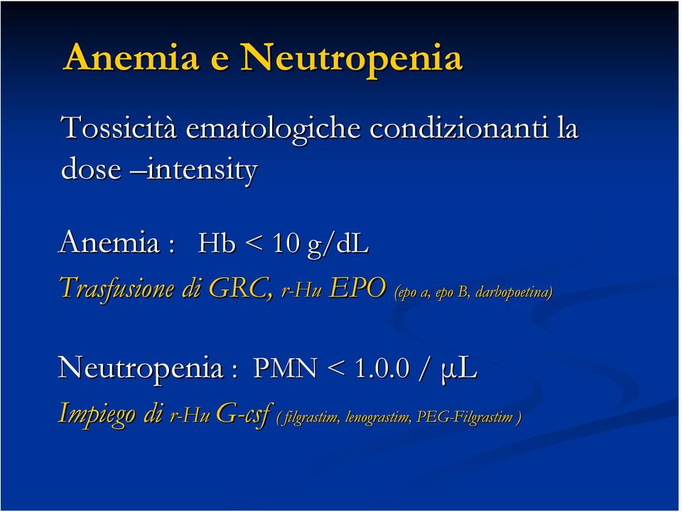 EPO (epo epo a, epo B, darbopoetina) Neutropenia : PMN < 1.0.