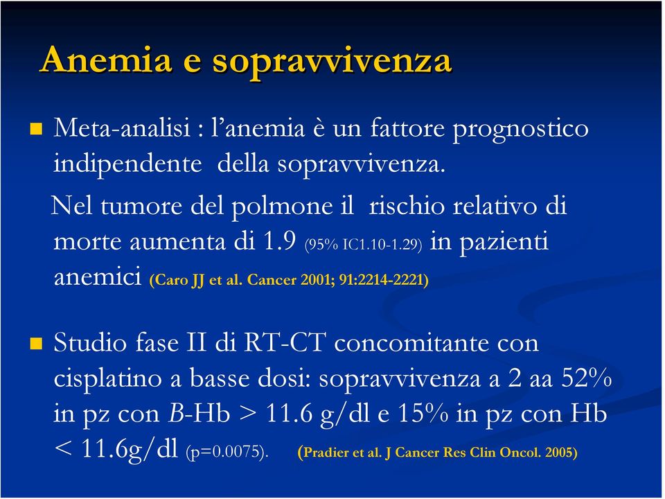 29) in pazienti anemici (Caro JJ et al.