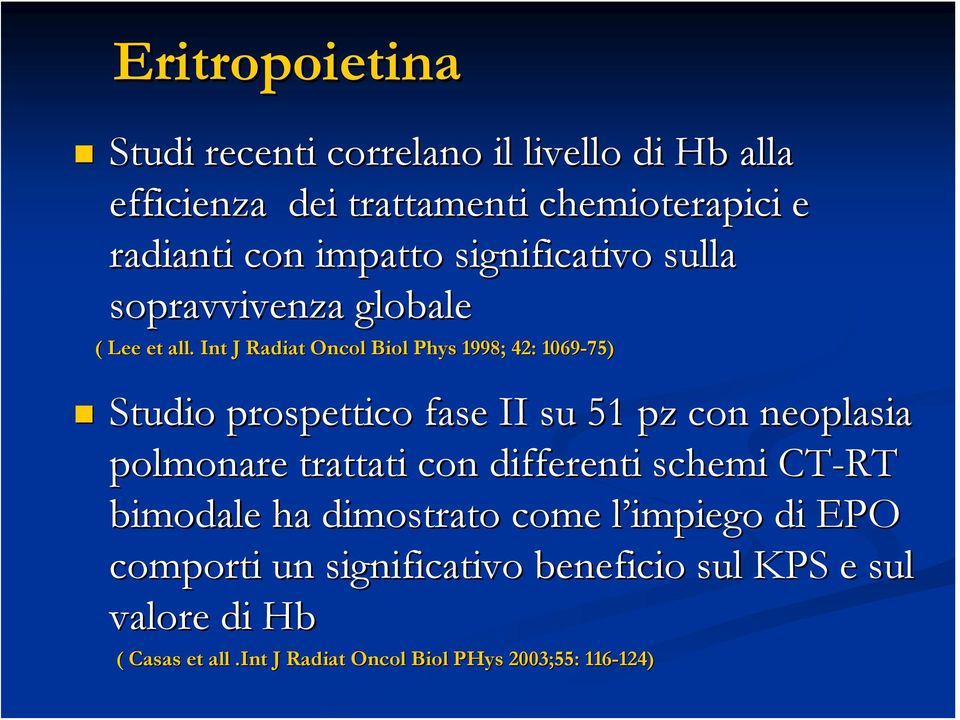 Int J Radiat Oncol Biol Phys 1998; 42: 1069-75) Studio prospettico fase II su 51 pz con neoplasia polmonare trattati con