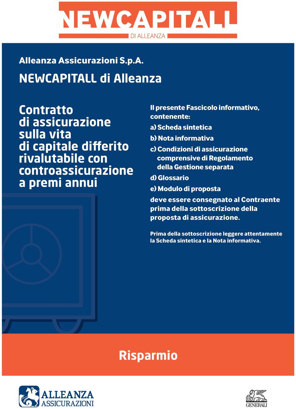 assicurazione comprensive di Regolamento della Gestione separata d) Glossario e) Modulo di proposta deve essere consegnato al Contraente