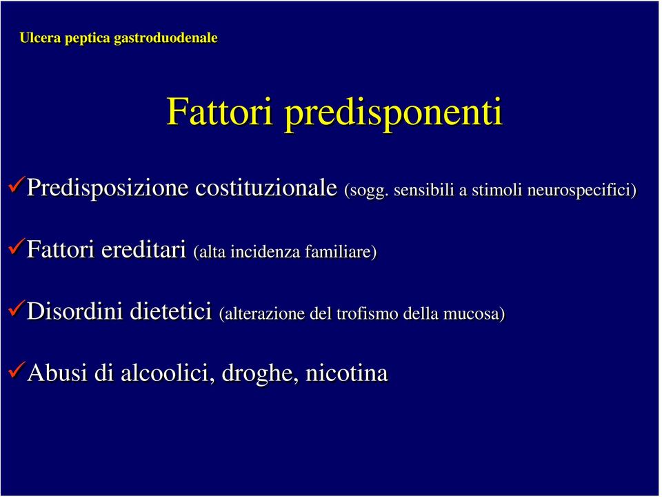 sensibili a stimoli neurospecifici) Fattori ereditari (alta