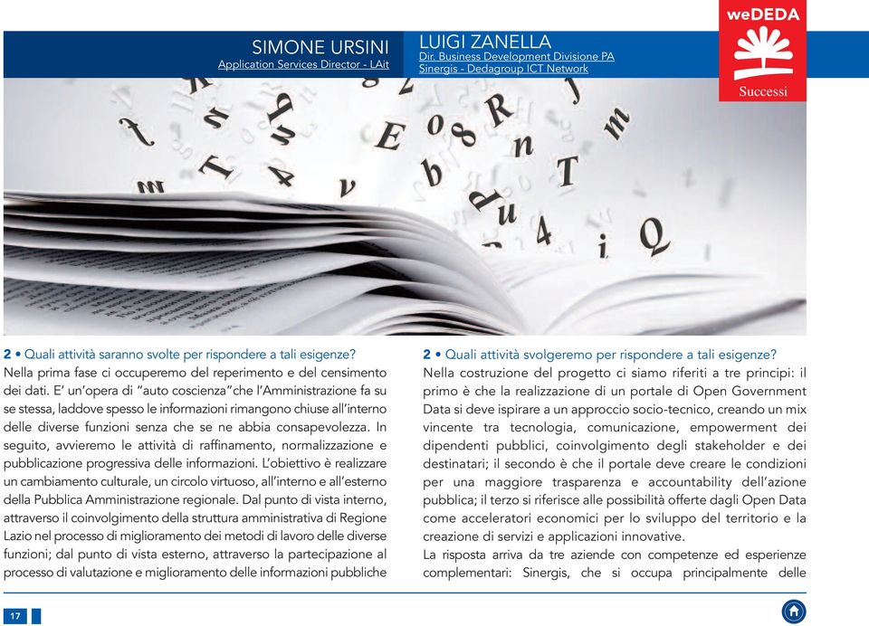 Nella prima fase ci occuperemo del reperimento e del censimento dei dati.