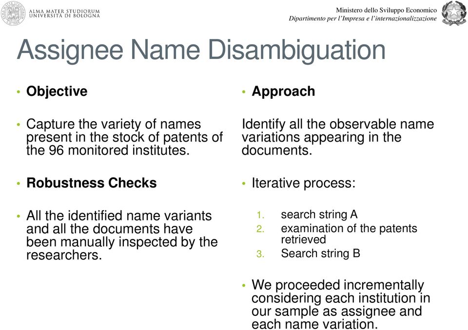 Approach Identify all the observable name variations appearing in the documents. Iterative process: 1. search string A 2.