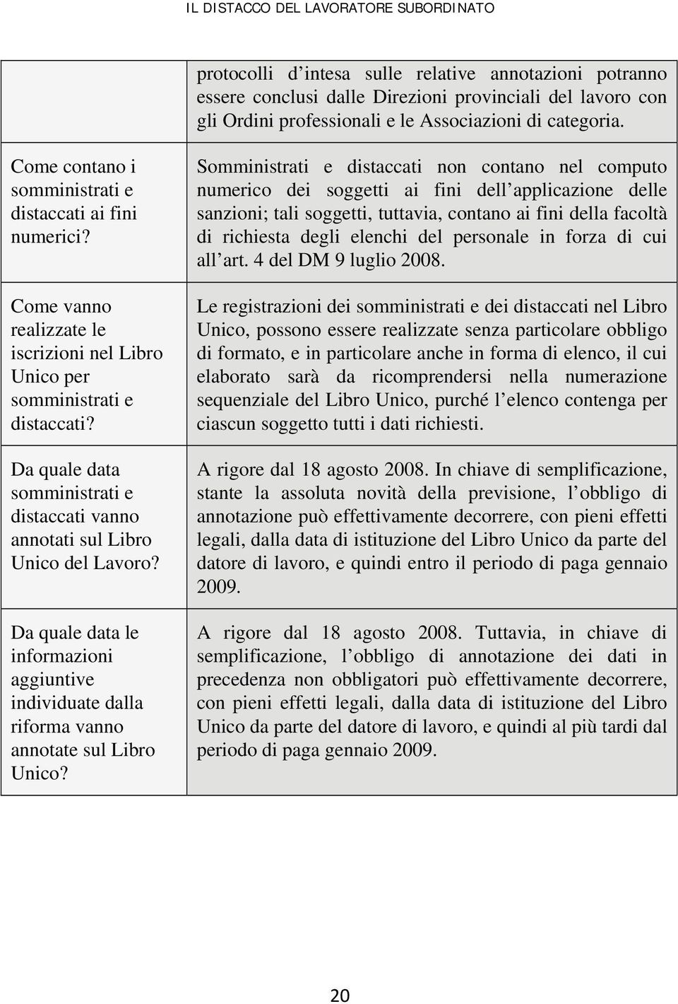 Da quale data somministrati e distaccati vanno annotati sul Libro Unico del Lavoro? Da quale data le informazioni aggiuntive individuate dalla riforma vanno annotate sul Libro Unico?