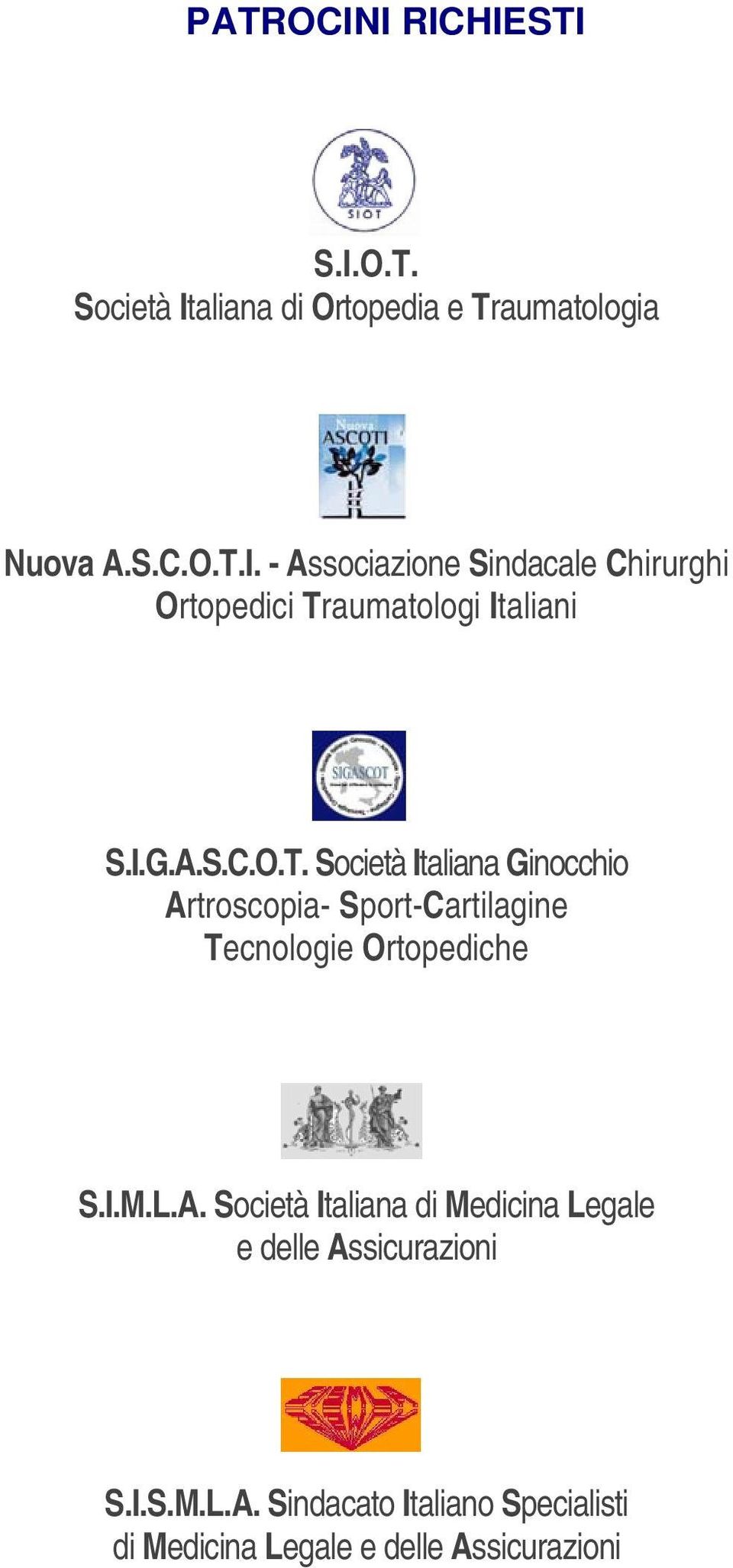 A. Società Italiana di Medicina Legale e delle Assicurazioni S.I.S.M.L.A. Sindacato Italiano Specialisti di Medicina Legale e delle Assicurazioni