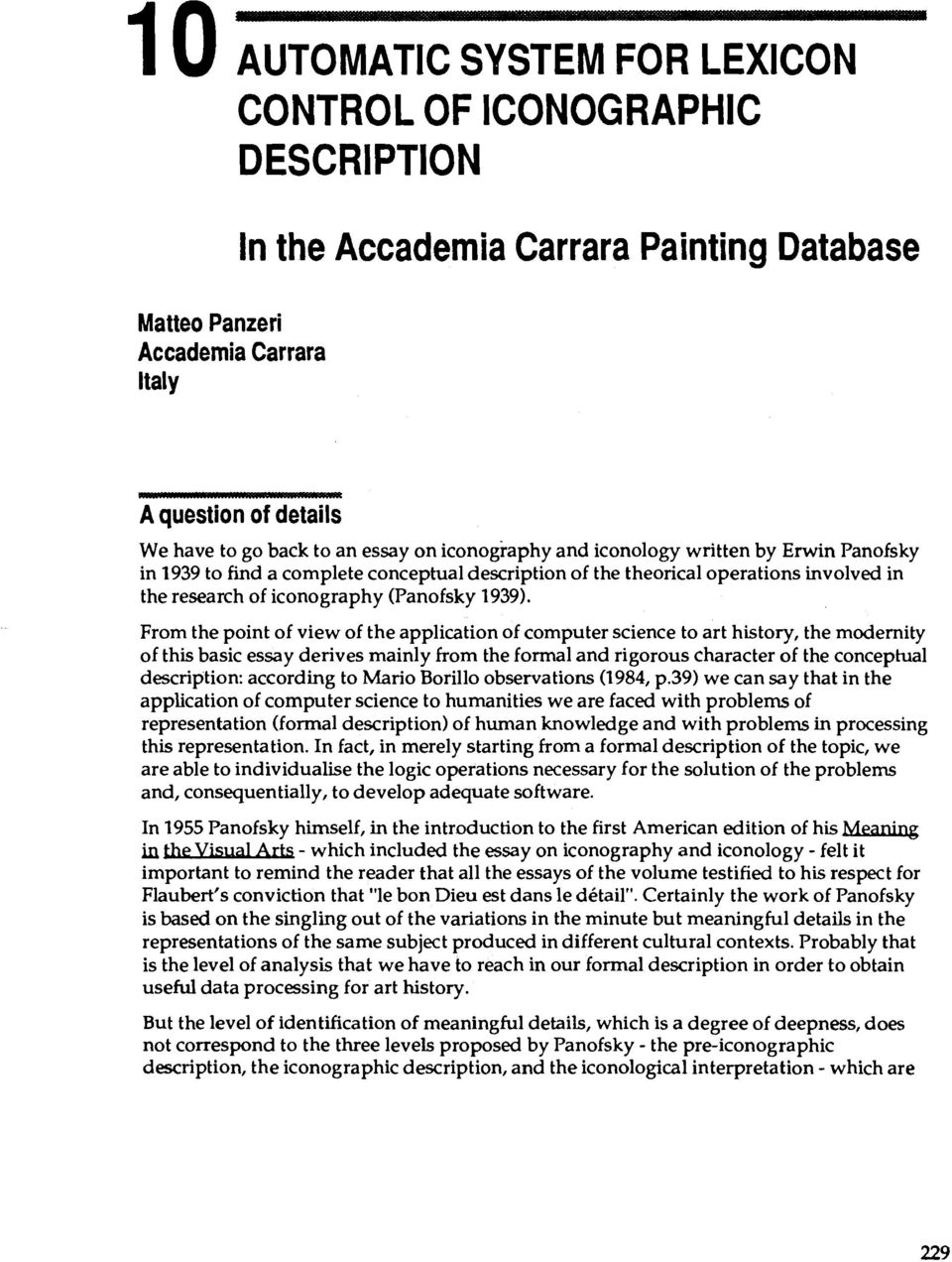 From the point of view of the application of computer science to art history, the modernity of this basic essay derives mainly from the formal and rigorous character of the conceptual description: