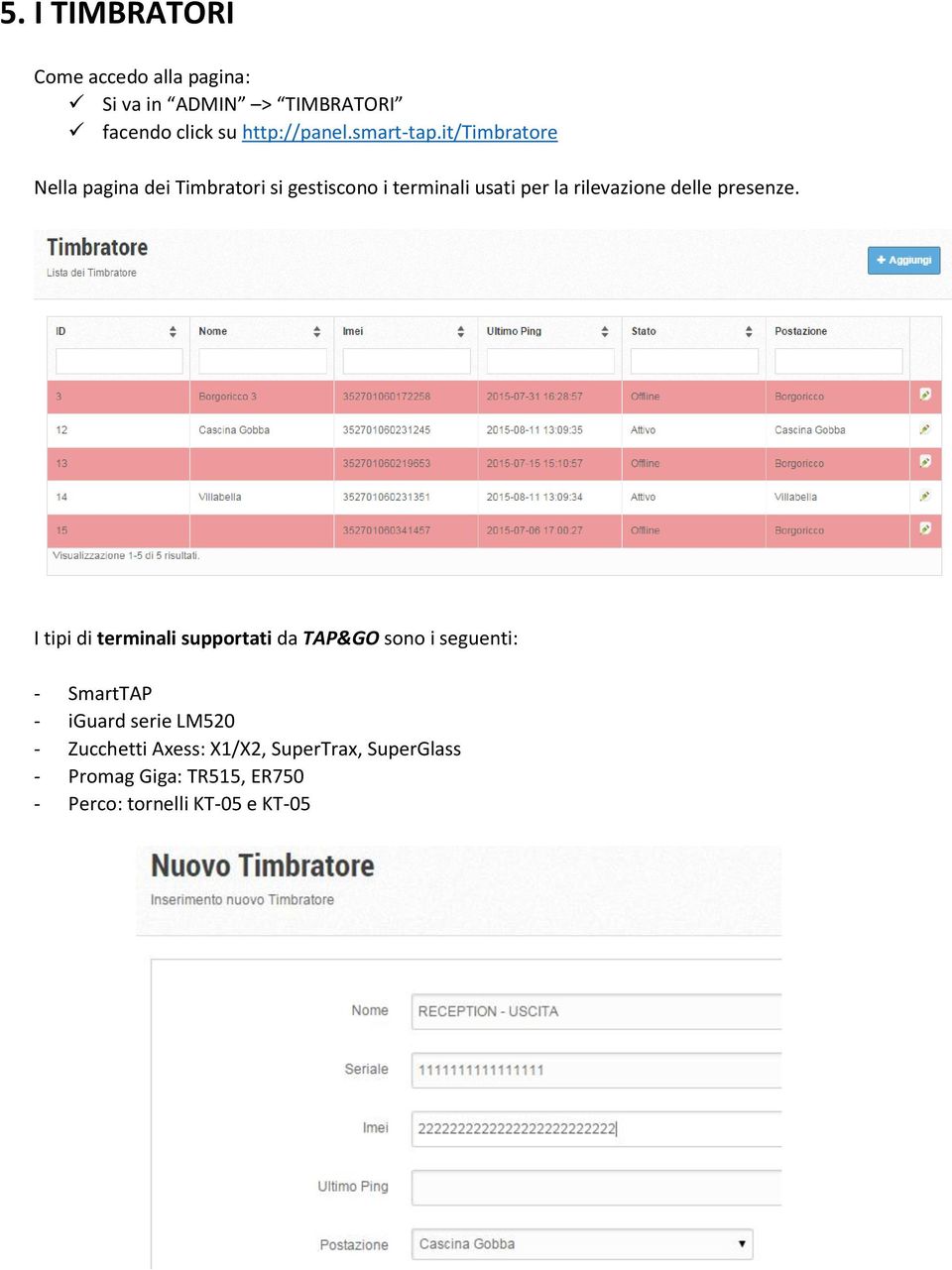 it/timbratore Nella pagina dei Timbratori si gestiscono i terminali usati per la rilevazione delle