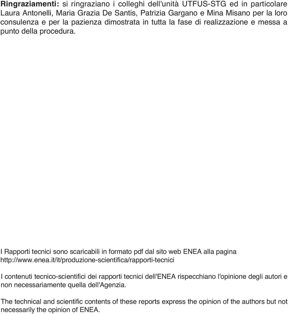 I Rapporti tecnici sono scaricabili in formato pdf dal sito web ENEA alla pagina http://www.enea.