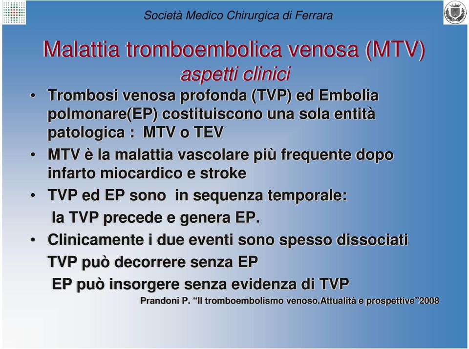 stroke TVP ed EP sono in sequenza temporale: la TVP precede e genera EP.