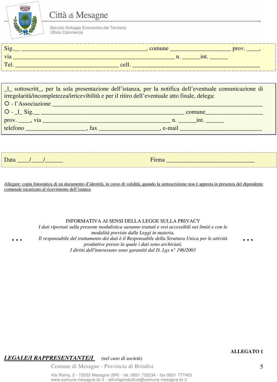 - l Associazione - _l_ Sig. comune prov., via n. int.