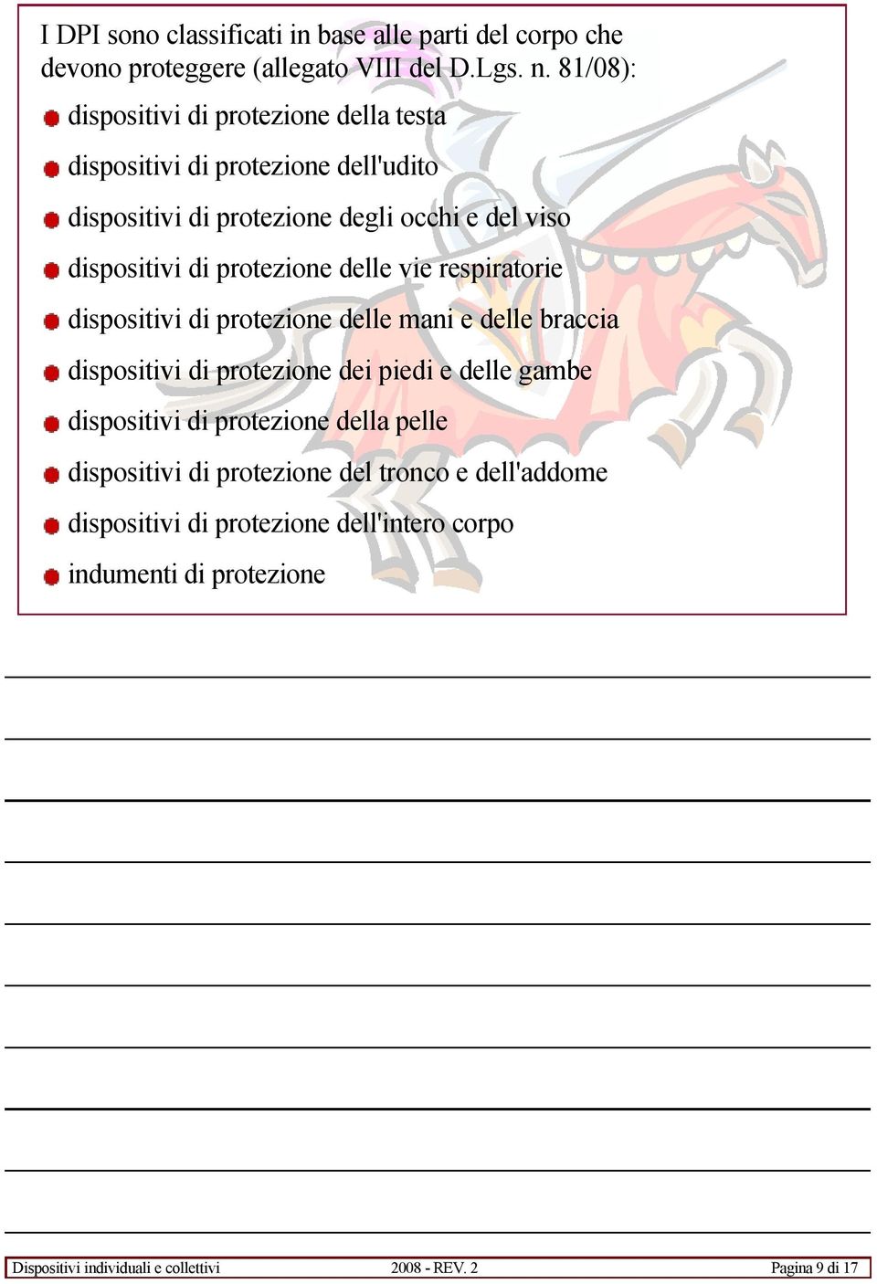 protezione delle vie respiratorie dispositivi di protezione delle mani e delle braccia dispositivi di protezione dei piedi e delle gambe dispositivi di