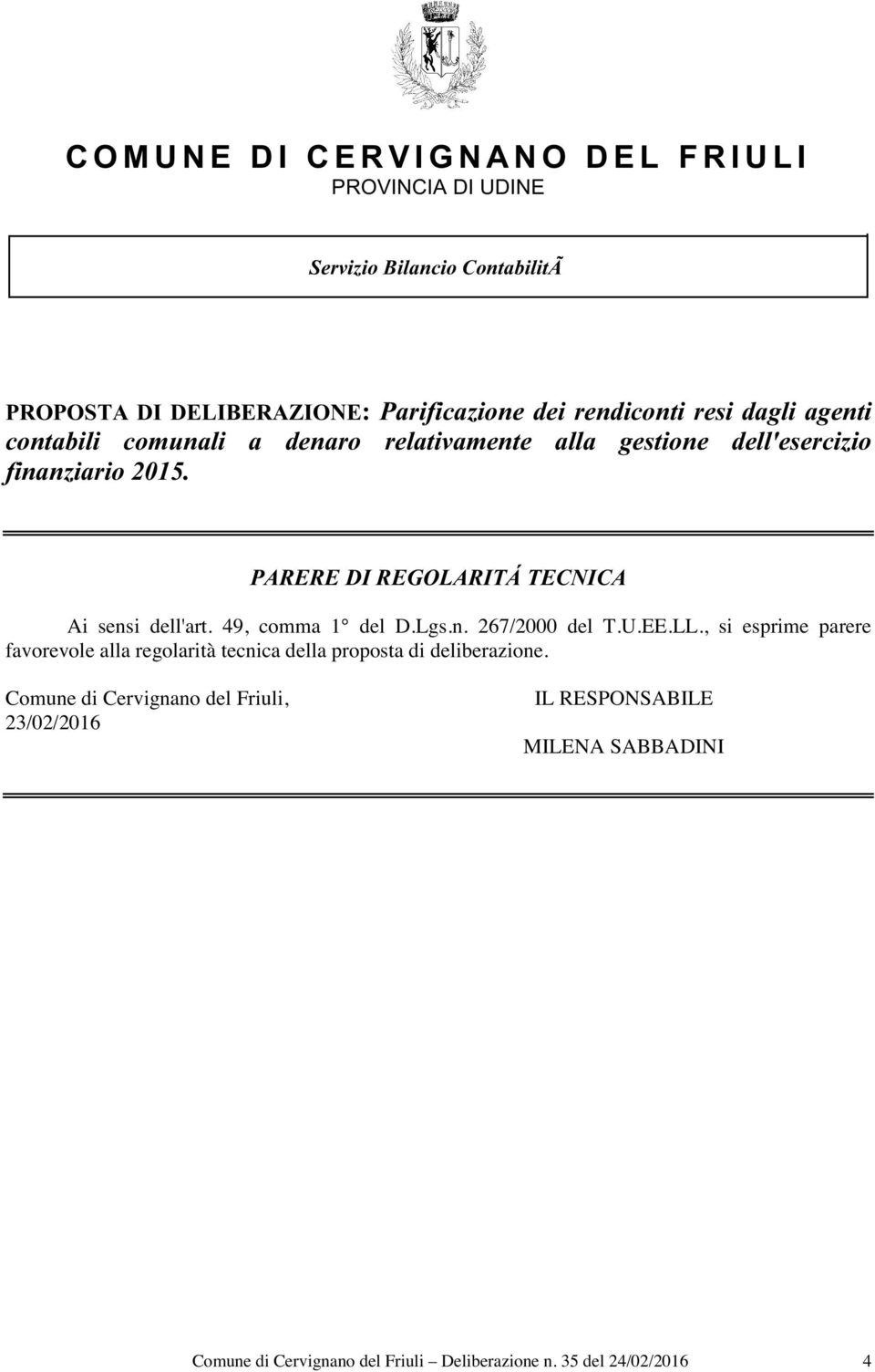 PARERE DI REGOLARITÁ TECNICA Ai sensi dell'art. 49, comma 1 del D.Lgs.n. 267/2000 del T.U.EE.LL.