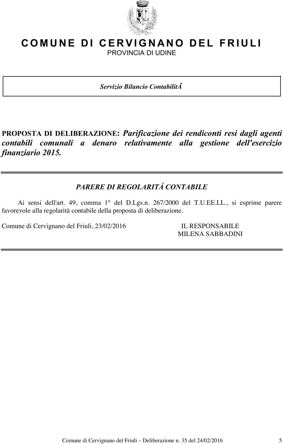 PARERE DI REGOLARITÁ CONTABILE Ai sensi dell'art. 49, comma 1 del D.Lgs.n. 267/2000 del T.U.EE.LL.