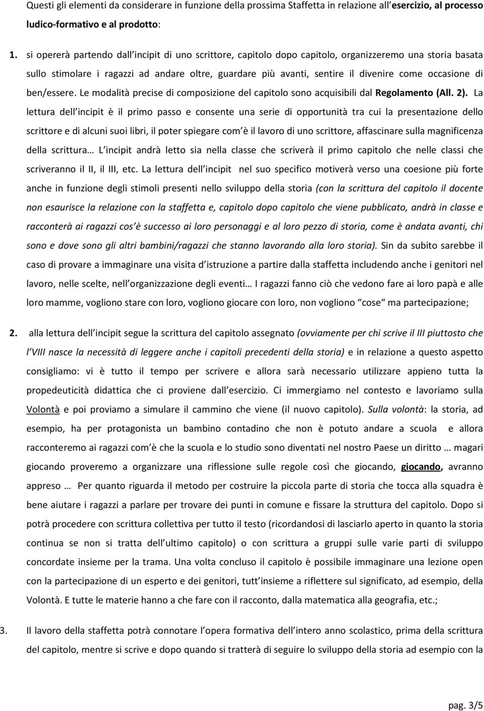 occasione di ben/essere. Le modalità precise di composizione del capitolo sono acquisibili dal Regolamento (All. 2).