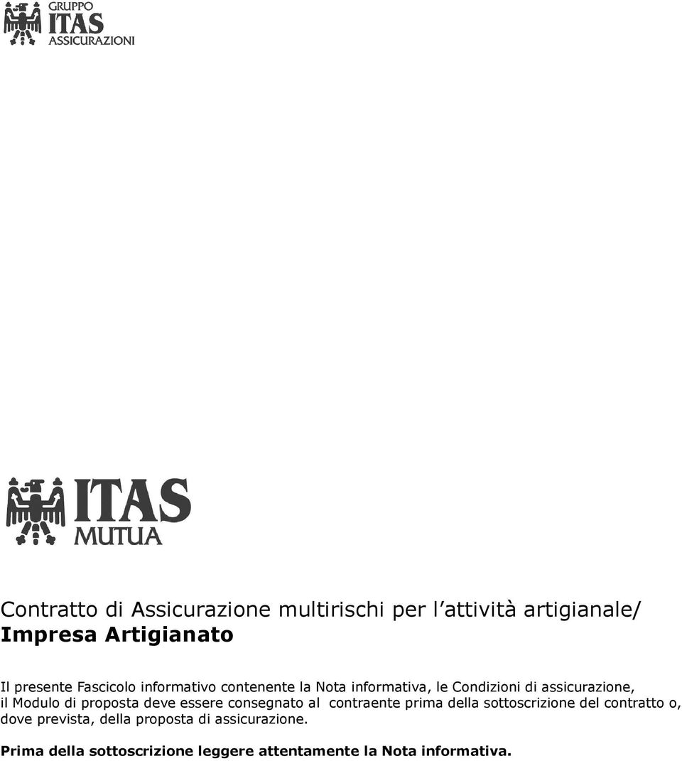 proposta deve essere consegnato al contraente prima della sottoscrizione del contratto o, dove