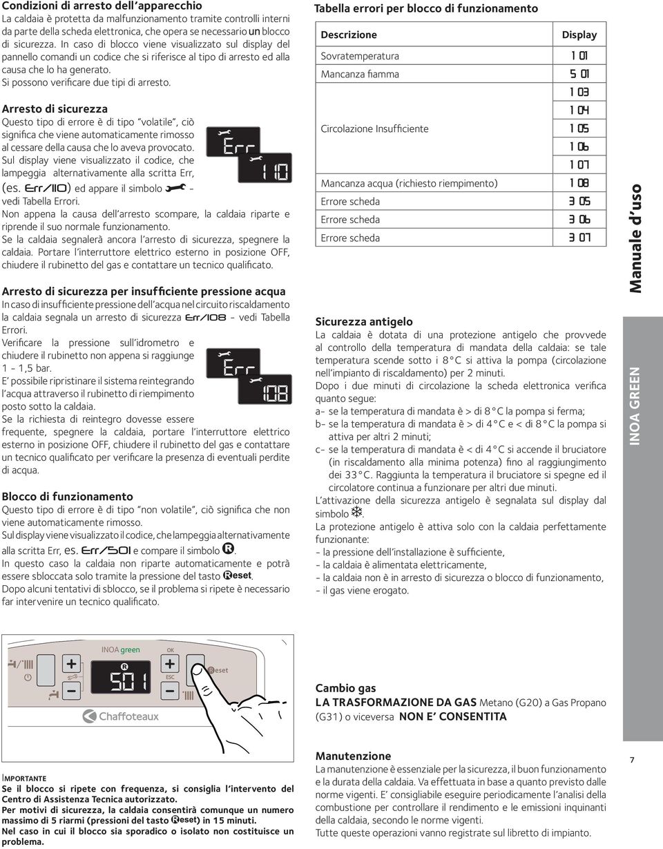 Arresto di sicurezza Questo tipo di errore è di tipo volatile, ciò significa che viene automaticamente rimosso al cessare della causa che lo aveva provocato.