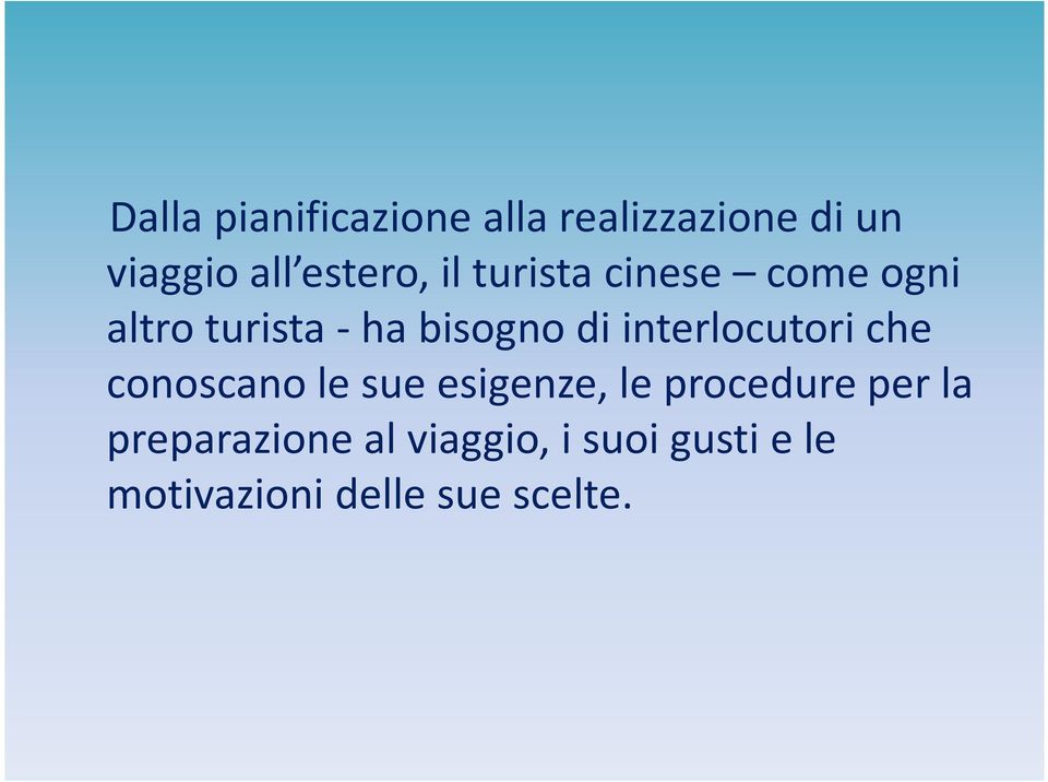 interlocutori che conoscano le sue esigenze, le procedure per la