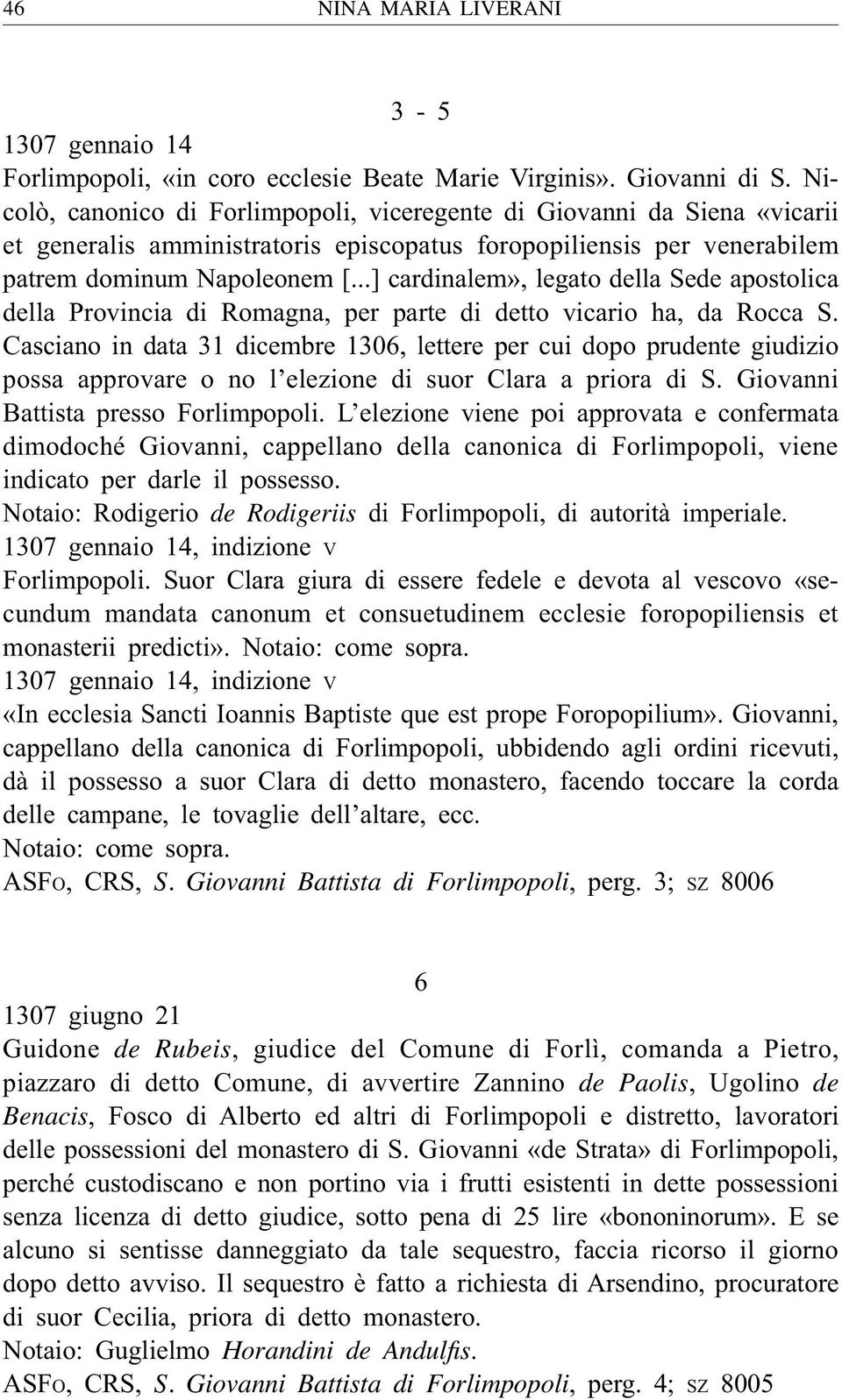 ..] cardinalem», legato della Sede apostolica della Provincia di Romagna, per parte di detto vicario ha, da Rocca S.