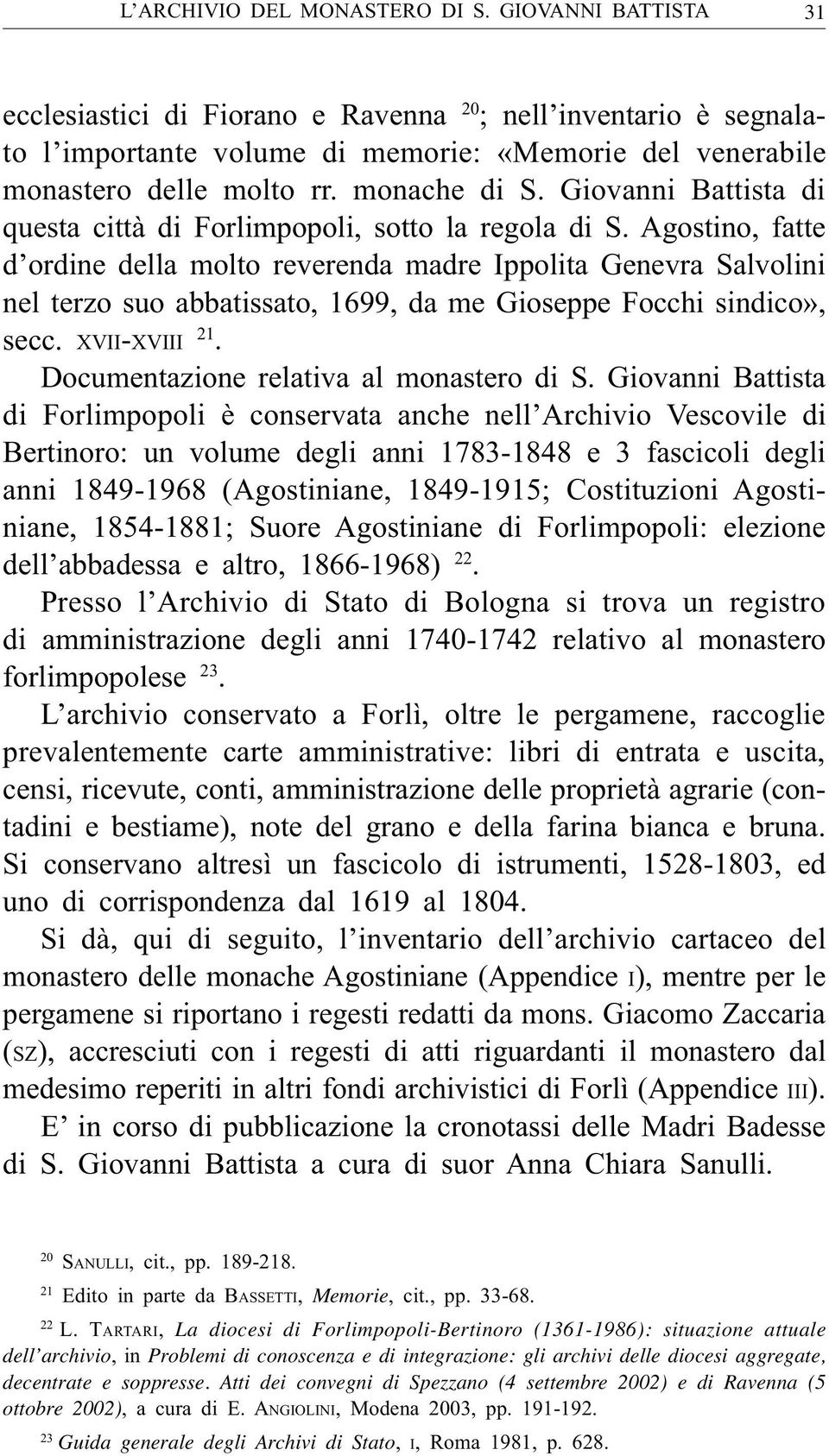 Agostino, fatte d ordine della molto reverenda madre Ippolita Genevra Salvolini nel terzo suo abbatissato, 1699, da me Gioseppe Focchi sindico», secc. XVII-XVIII 21.